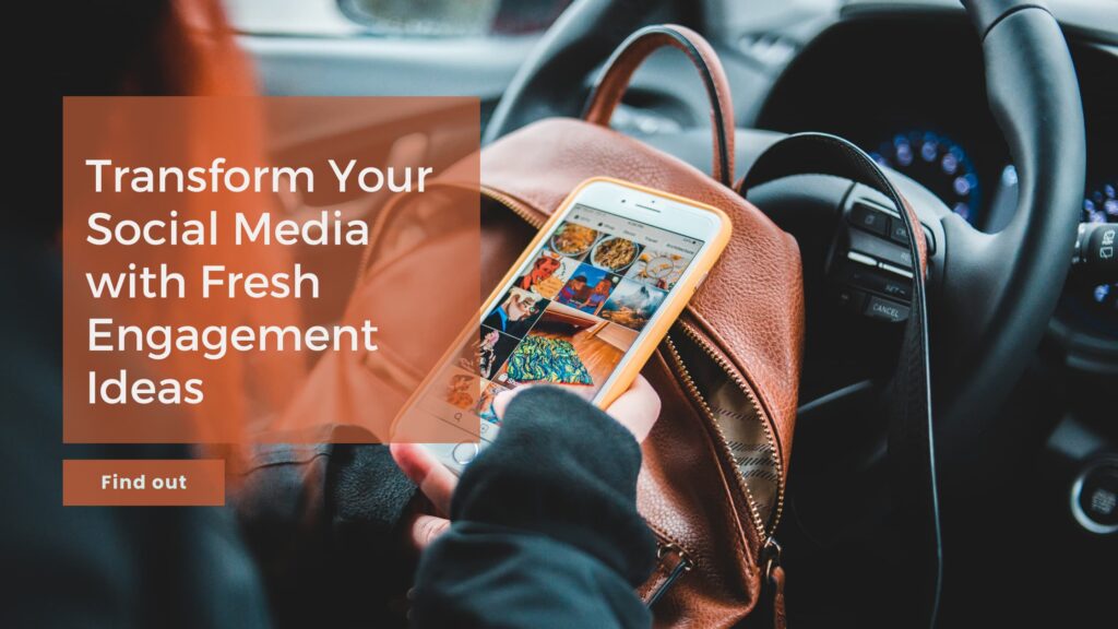 Transform Your Social Media with Fresh Engagement Ideas